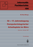 GI - 17. Jahrestagung Computerintegrierter Arbeitsplatz im B�ro: M�nchen, 20.-23. Oktober 1987. Proceedings