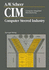 Cim Computer Integrated Manufacturing: Computer Steered Industry