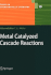 Metal Catalyzed Cascade Reactions