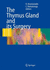 The Thymus Gland Diagnosis and Surgical Management (Hb 2007)