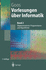 Vorlesungen �ber Informatik: Band 2: Objektorientiertes Programmieren Und Algorithmen (Springer-Lehrbuch) (German Edition)