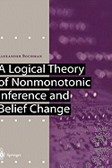 A Logical Theory of Nonmonotonic Inference and Belief Change