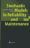 Stochastic Models in Reliability and Maintenance