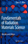 Fundamentals of Radiation Materials Science