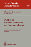 Parle '91. Parallel Architectures and Languages Europe: Volume I: Parallel Architectures and Algorithms. Eindhoven, the Netherlands, June 10-13, 1991. Proceedings (Lecture Notes in Computer Science)