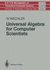 Universal Algebra for Computer Scientists (Monographs in Theoretical Computer Science. an Eatcs Series) Wolfgang Wechler