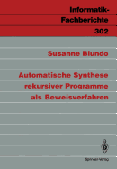 Automatische Synthese Rekursiver Programme Als Bew