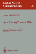 Ada-Moving Towards Two Thousand: 11th Ada-Europe International Conference, Zandvoort, the Netherlands, June 1-5, 1992 Proceedings