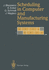 Scheduling in Computer and Manufacturing Systems Blazewicz, Jacek; Ecker, Klaus; Schmidt, G�nter; Weglarz, Jan