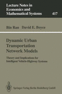 Dynamic Urban Transportation Network Models: Theory and Implications for Intelligent Vehicle-Highway Systems (Lecture Notes in Economics and Mathematical Systems)