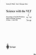 Science With the Vlt: Proceedings of the Eso Workshop Held at Garching, Germany, 28 June-1 July 1994 (Eso Astrophysics Symposia)