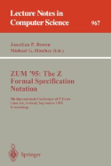 Zum '95: the Z Formal Specification Notation: 9th International Conference of Z Users, Limerick, Ireland, September 7-9, 1995. Proceedings