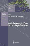Modeling Complex Data for Creating Information (Data and Knowledge in a Changing World)