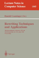 Rewriting Techniques and Applications: 7th International Conference, Rta-96, New Brunswick, Nj, Usa July 27-30, 1996. Proceedings (Lecture Notes in Computer Science)