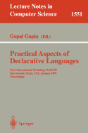 Practical Aspects of Declarative Languages: First International Workshop, Padl'99, San Antonio, Texas, Usa, January 18-19, 1999, Proceedings