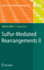 Sulfur-Mediated Rearrangements II: With Contributions By Numerous Experts
