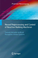 Neural Preprocessing and Control of Reactive Walking Machines: Towards Versatile Artificial Perception-Action Systems (Cognitive Technologies)