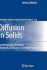 Diffusion in Solids: Fundamentals, Methods, Materials, Diffusion-Controlled Processes (Springer Series in Solid-State Sciences, 155)