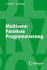 Multicore: Parallele Programmierung (Informatik Im Fokus) (German Edition)