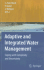 Adaptive and Integrated Water Management: Coping With Complexity and Uncertainty