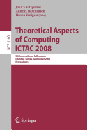 Theoretical Aspects of Computing-Ictac 2008