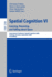 Spatial Cognition VI. Learning, Reasoning, and Talking About Space: International Conference Spatial Cognition 2008, Freiburg, Germany, September...Notes in Artificial Intelligence) (V. 6)