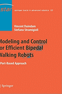 Modeling and Control for Efficient Bipedal Walking Robots