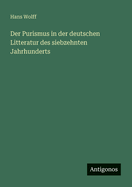 Der Purismus in der deutschen Litteratur des siebzehnten Jahrhunderts