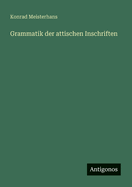 Grammatik Der Attischen Inschriften