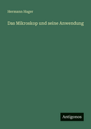 Das Mikroskop und seine Anwendung