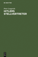 Hitlers Stellvertreter: Fhrung Der Partei Und Kontrolle Des Staatsapparates Durch Den Stab He Und Die Partei-Kanzlei Bormann