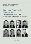 Die vielen Gesichter der Zwangsarbeit: "Ausl�ndereinsatz" im Landkreis M�nchen 1939-1945