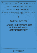 Haftung Und Versicherung Im Internationalen Lufttransportrecht Andreas Kadletz
