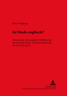 Ist Mode Englisch? : Franz�sische Und Englische Einfl�sse Auf Die Deutsche Mode-Und Gemeinsprache Im 20. Jahrhundert (Dask? Duisburger Arbeiten Zur...in Language and Culture) (German Edition)