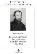 Untersuchungen Zu Den Streichquartetten Von Robert Volkmann (1815-1883): Ein Komponist Zwischen Schumann Und Brahms: Ein Komponist Zwischen Claudia Krischke
