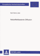 Netzeffektbasierte Diffusion: Simulationsmodell Zur Entscheidungsunterst�tzung F�r Analyse Und Prognose (Europ�ische Hochschulschriften / European...Universitaires Europ�ennes) (German Edition)