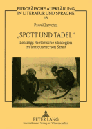 �Spott Und Tadel�: Lessings Rhetorische Strategien Im Antiquarischen Streit
