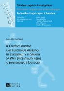 A Context-Sensitive and Functional Approach to Evidentiality in Spanish Or Why Evidentiality Needs a Superordinate Category