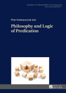 Philosophy and Logic of Predication (Studies in Philosophy of Language and Linguistics)