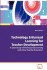 Technology Enhanced Learning for Teacher Development