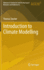 Introduction to Climate Modelling (Advances in Geophysical and Environmental Mechanics and Mathematics) [Hardcover] [May 26, 2011] Stocker, Thomas