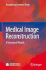 Medical Image Reconstruction: A Conceptual Tutorial, Hardcover edition