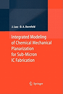 Integrated Modeling of Chemical Mechanical Planarization for Sub-Micron Ic Fabrication