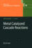 Metal Catalyzed Cascade Reactions