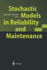 Stochastic Models in Reliability and Maintenance
