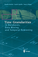 Time Granularities in Databases, Data Mining, and