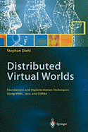 Distributed Virtual Worlds: Foundations and Implementation Techniques Using VRML, Java, and CORBA