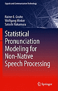 Statistical Pronunciation Modeling for Non-Native Speech Processing