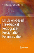 Emulsion-Based Free-Radical Retrograde-Precipitation Polymerization