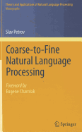 Coarse-to-Fine Natural Language Processing